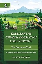 Karl Barth's Church Dogmatics for Everyone, Volume 2---The Doctrine of God: A Step-by-Step Guide for Beginners and Pros (2)