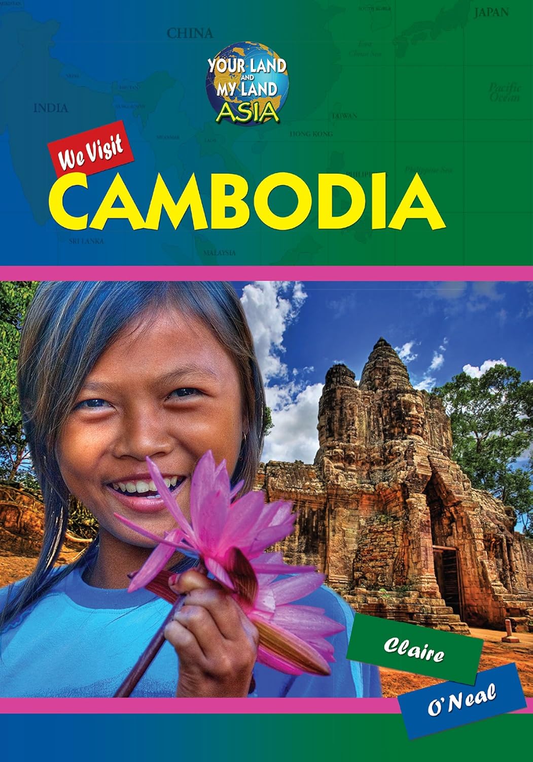 We Visit Cambodia (Your Land and My Land: Asia): O'Neal, Claire