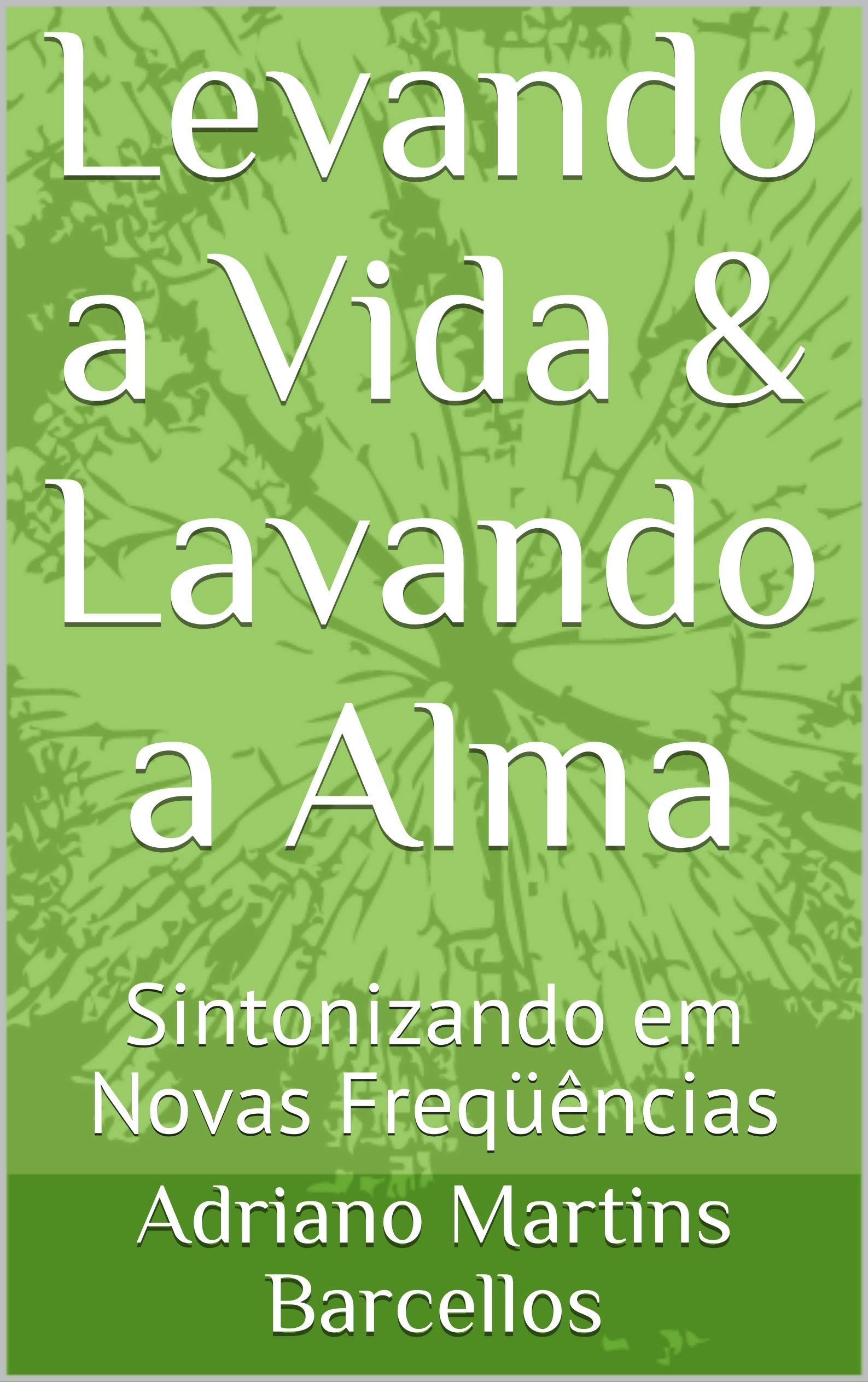 Levando a Vida & Lavando a Alma (Portuguese Edition)