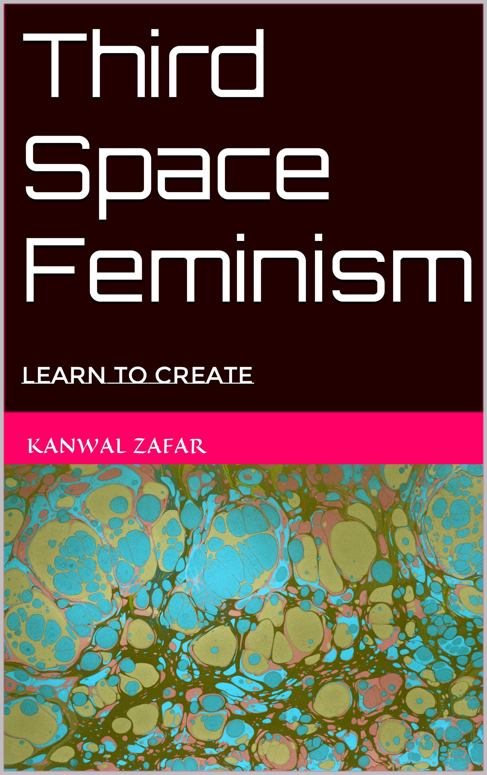 Third Space Feminism: Learn to Create