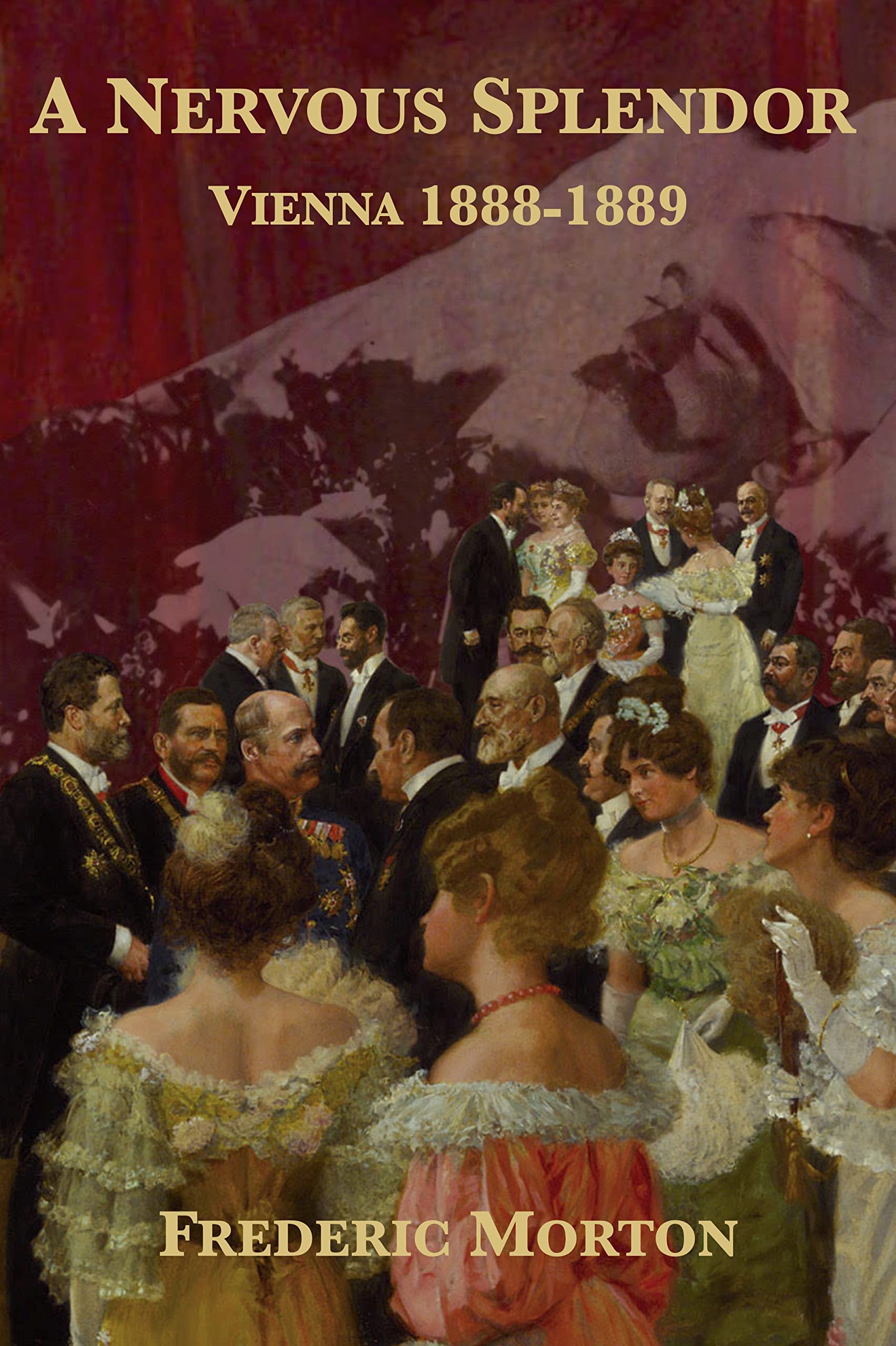 A Nervous Splendor: Vienna 1888-1889