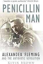 Penicillin Man: Alexander Fleming and the Antibiotic Revolution