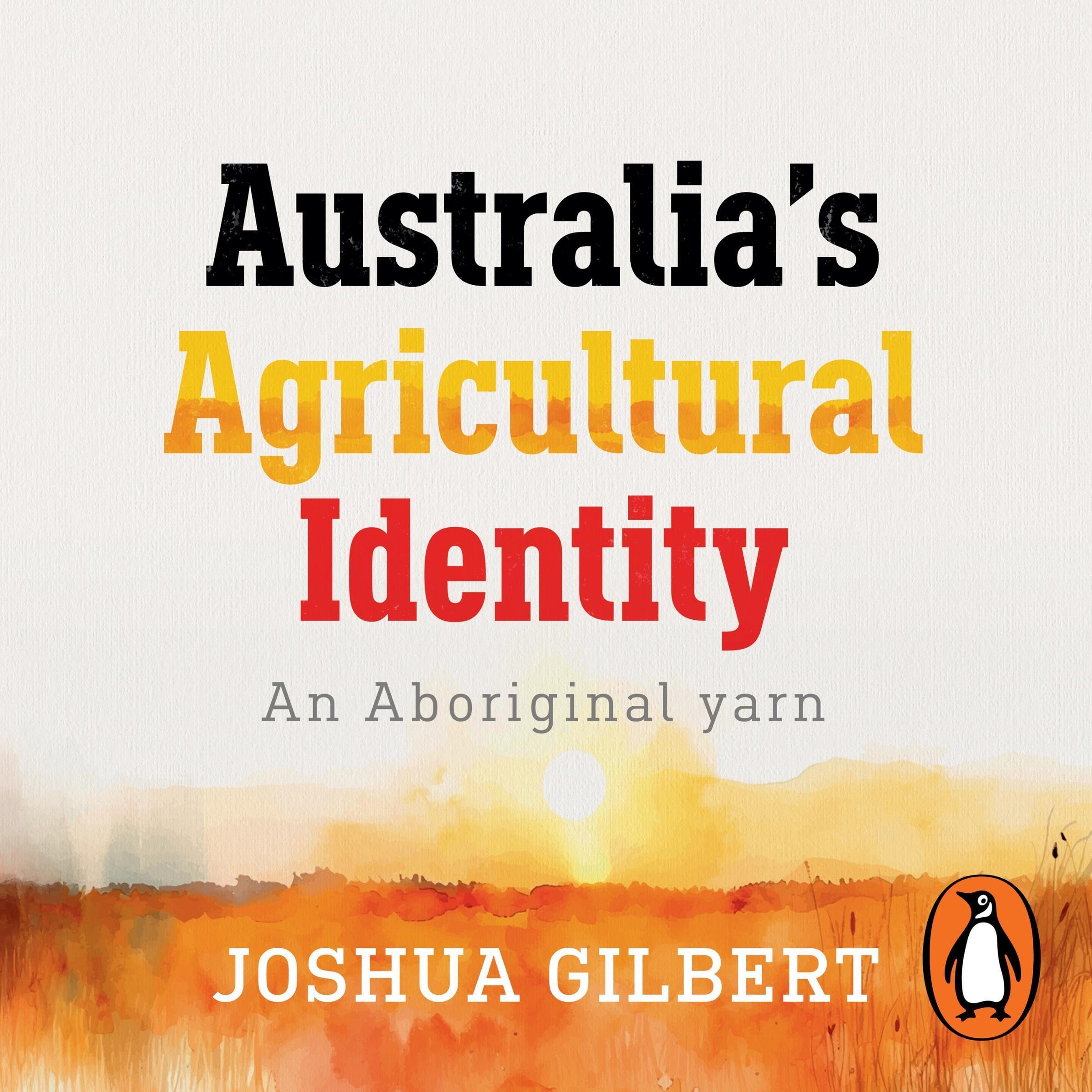 Australia's Agricultural Identity - An Aboriginal yarn
