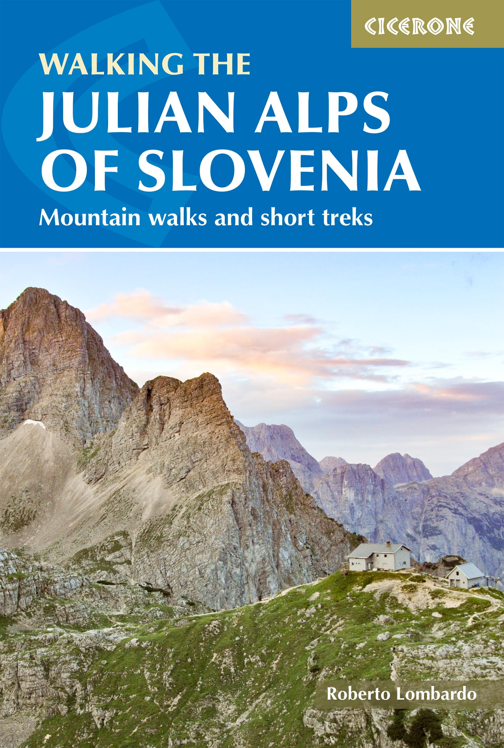 Cicerone Press Limited | Julian Alps Guidebook | Walking the Julian Alps of Slovenia: Mountain walks and short treks
