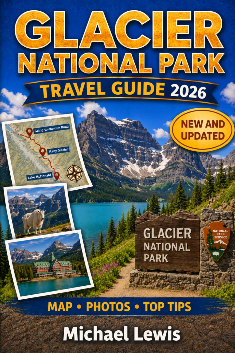 GLACIER NATIONAL PARK TRAVEL GUIDE 2026 (FULL COLOR): Scenic Drives, Mountain Hikes, Alpine Lakes, Wildlife Viewing, Camping, Hidden Gems, Road Trips, ... Towns, and Practical Tips for Every Season