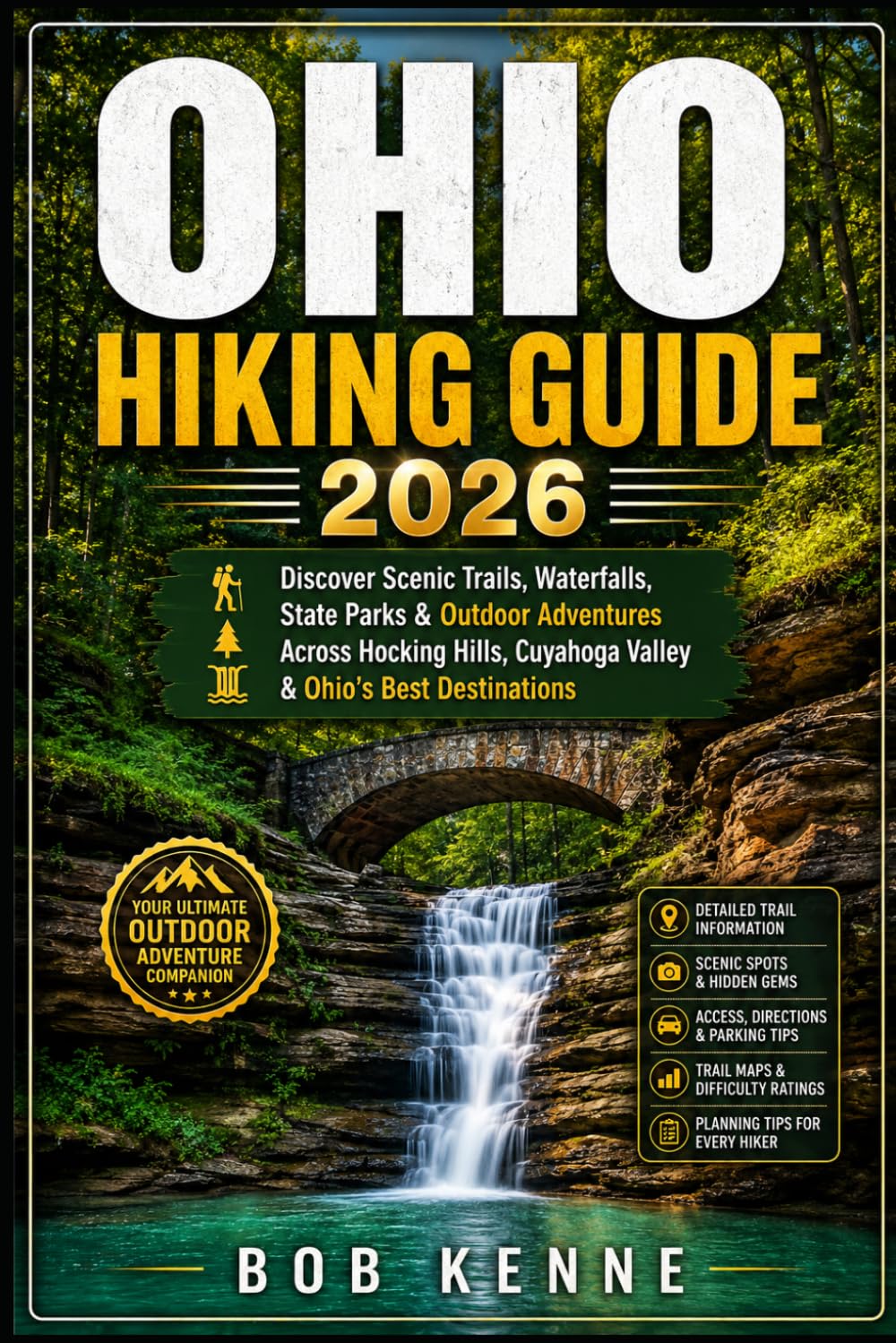 Ohio Hiking Guide 2026: Explore Scenic Trails, State Parks, Waterfalls, and Outdoor Adventures Across Columbus, Hocking Hills, and Cuyahoga Valley (Ultimate Hiking & Adventure Series)