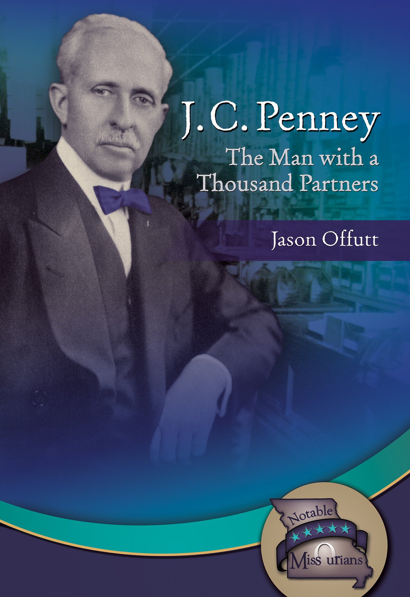 J.C. Penney: The Man with a Thousand Partners