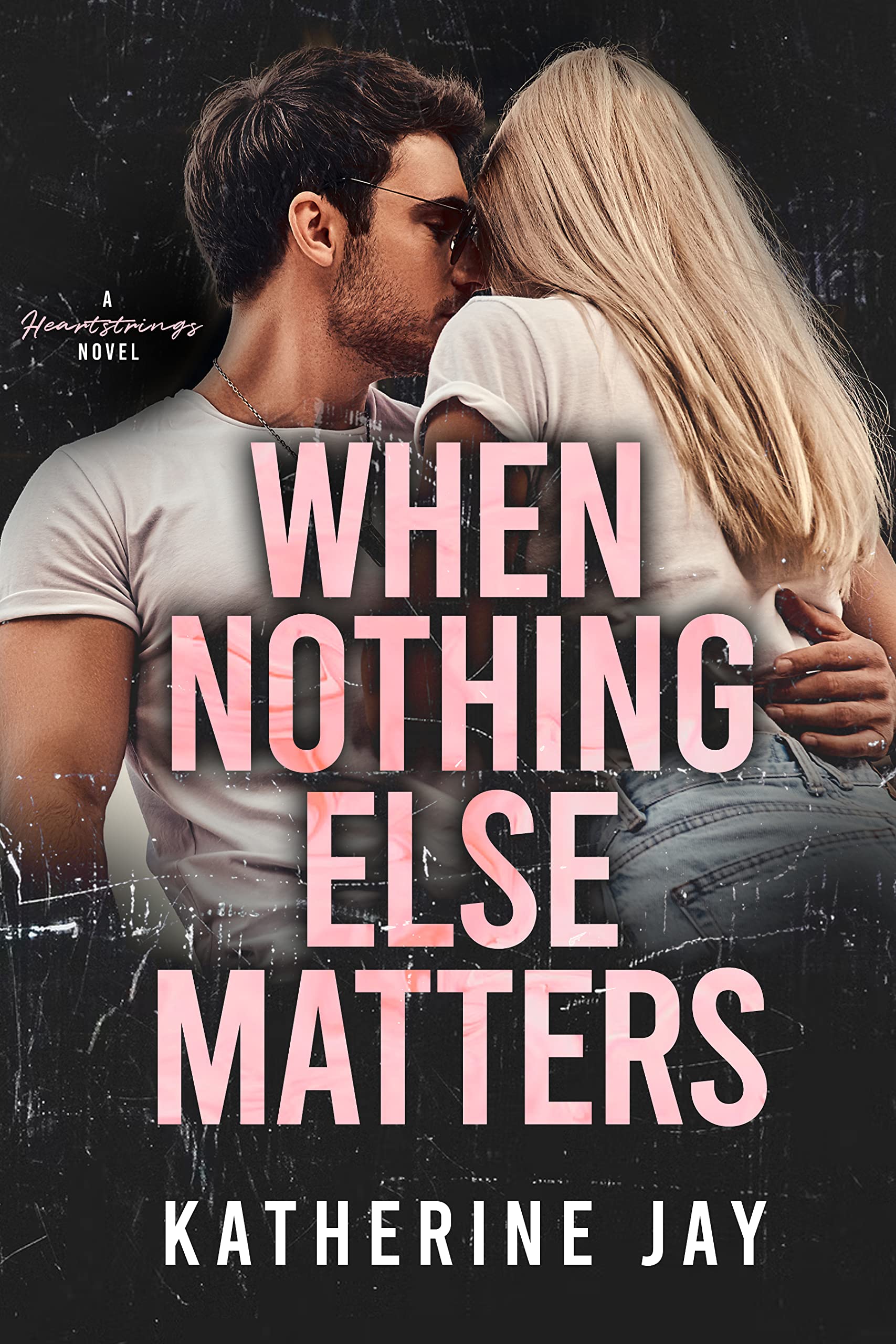 When Nothing Else Matters: Friends to Lovers Sports Romance (Heartstrings Book 1)