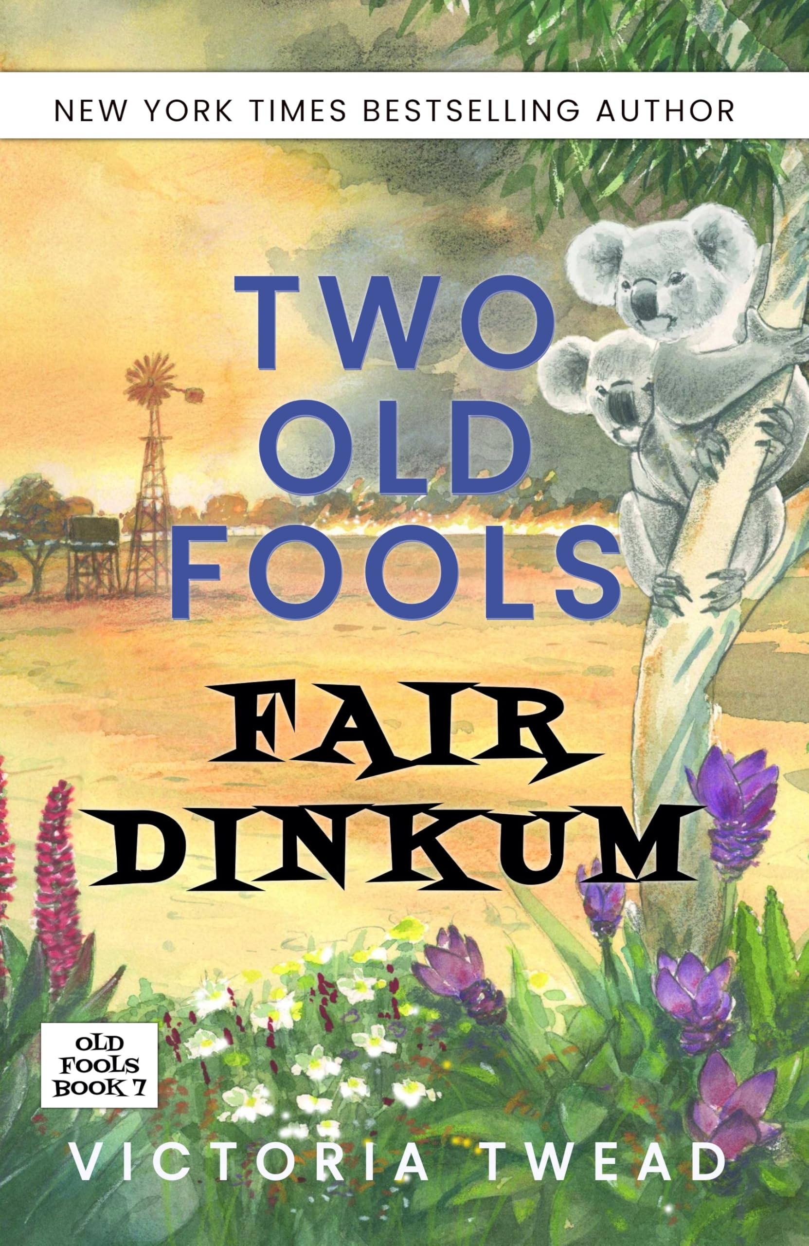 Two Old Fools Fair Dinkum: The seventh page-turning memoir from the New York Times bestselling author