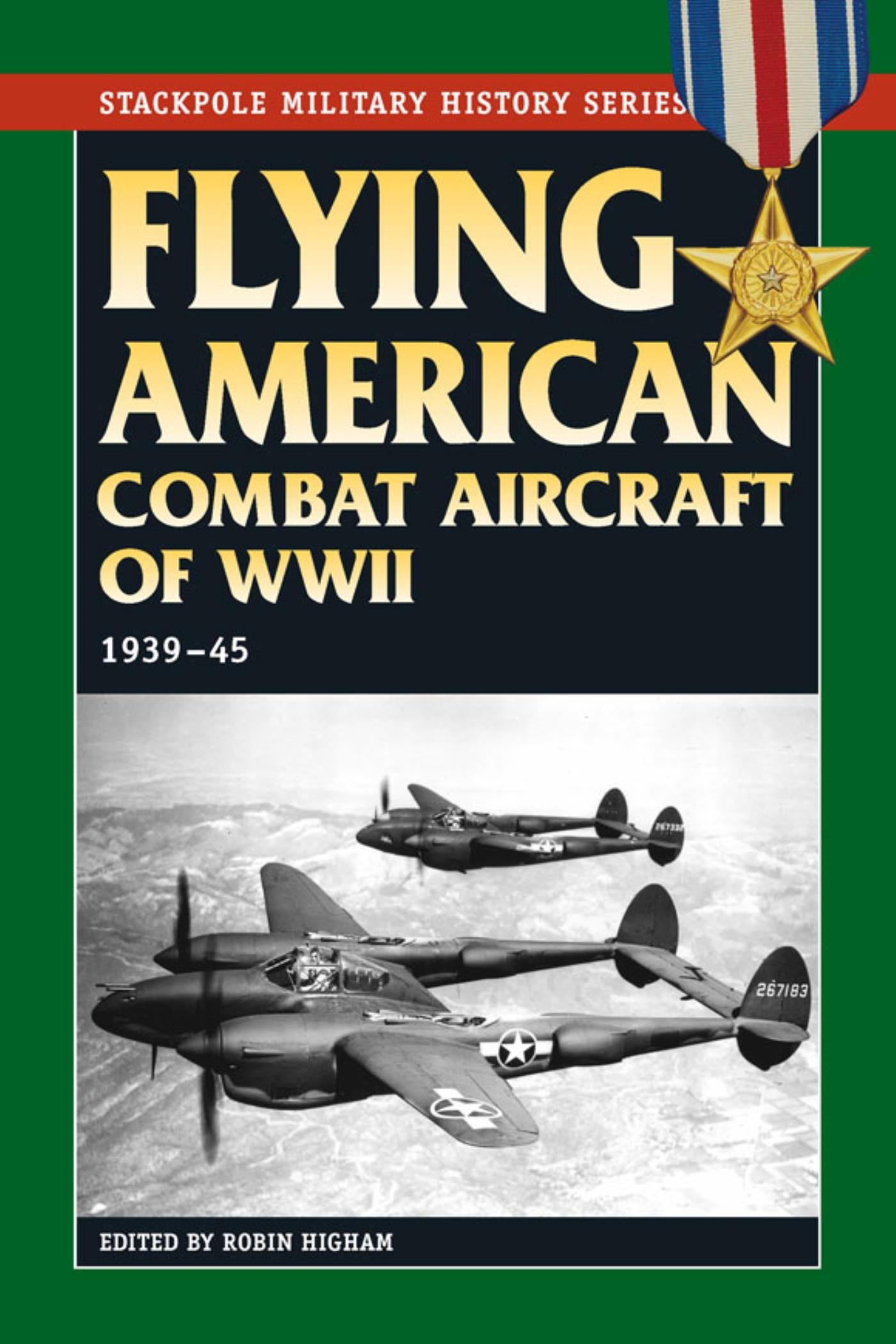 Flying American Combat Aircraft of World War II: 1939–45 (Stackpole Military History Series)