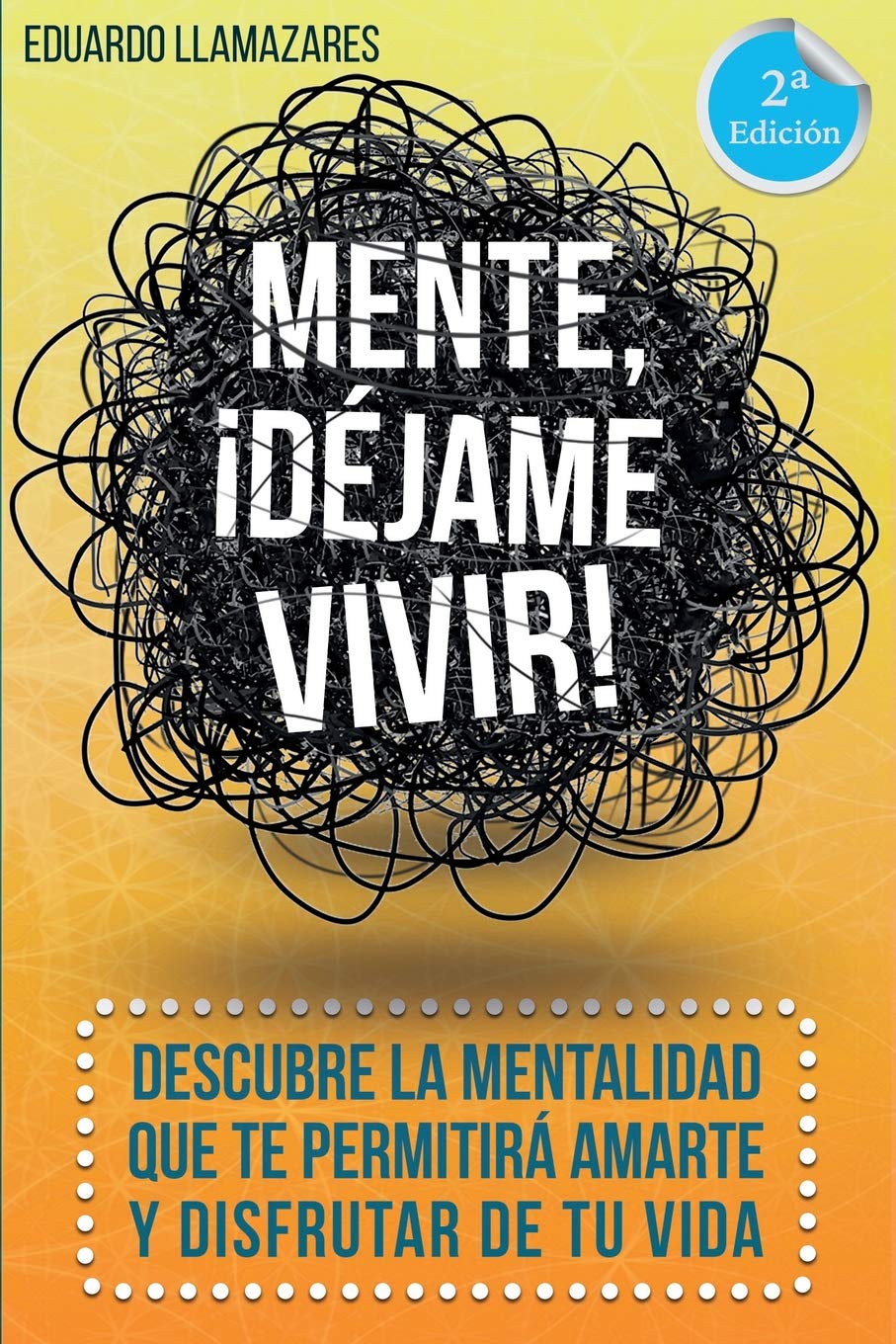 Mente, ¡déjame vivir!: Descubre la mentalidad que te permitirá amarte y disfrutar de tu vida. (Spanish Edition)