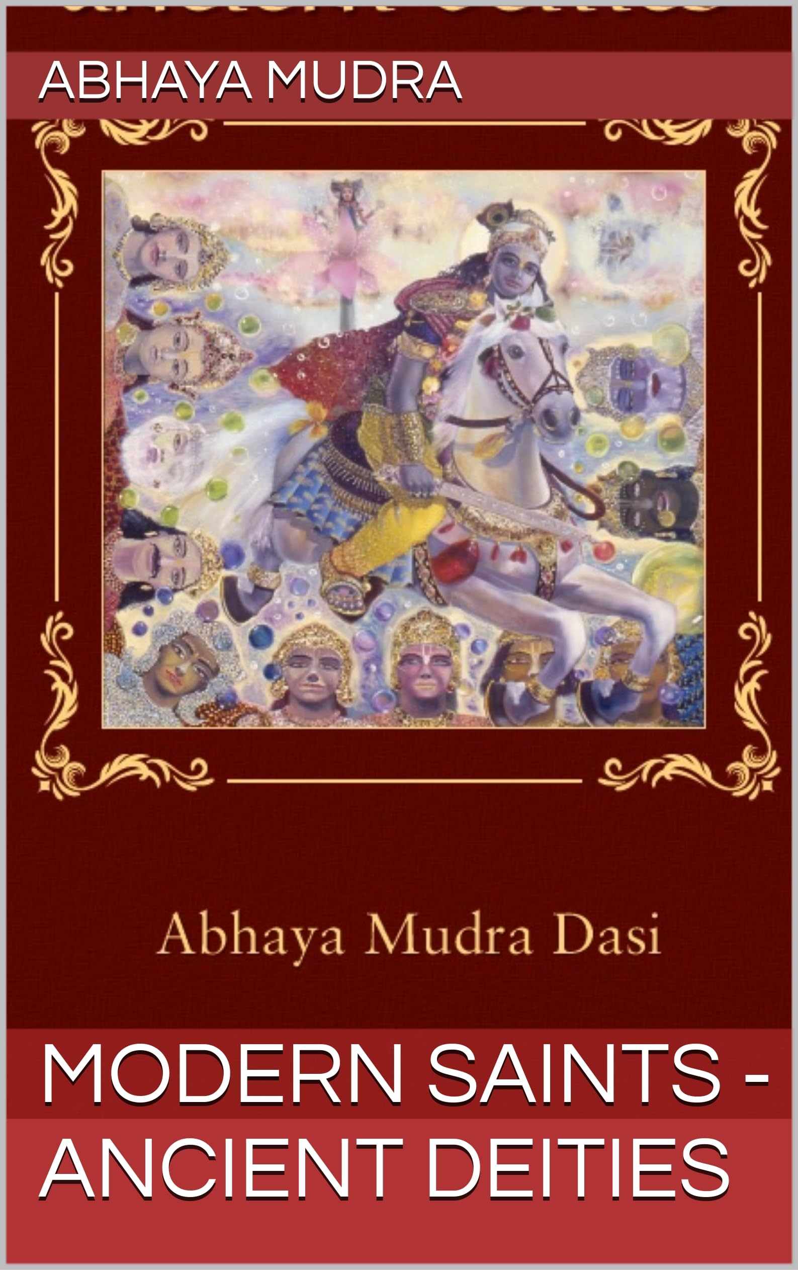 Modern Saints ‐ Ancient Deities (The Books of Abhaya Mudra)