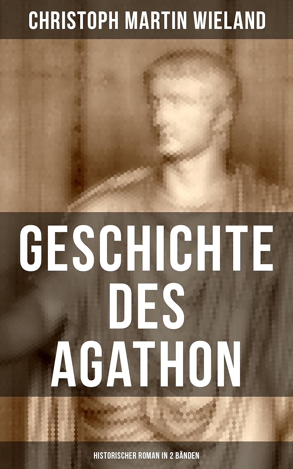 Geschichte des Agathon (Historischer Roman in 2 Bänden) Wichtigster