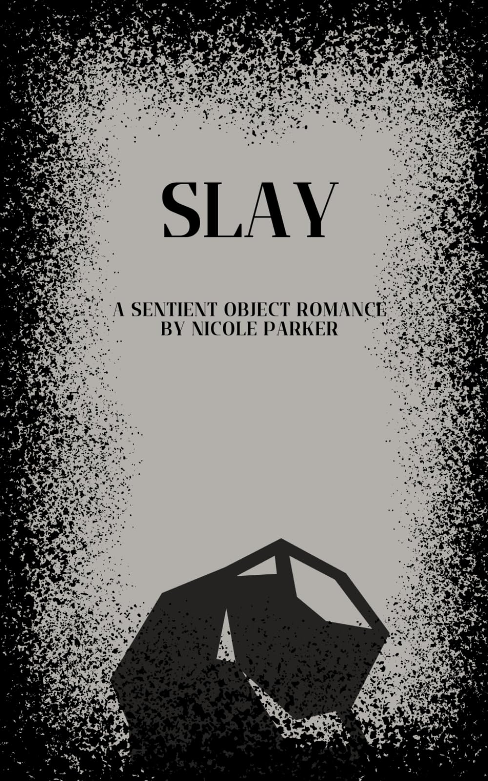 Slay: A Sentient Object Romance (Kyleverse)