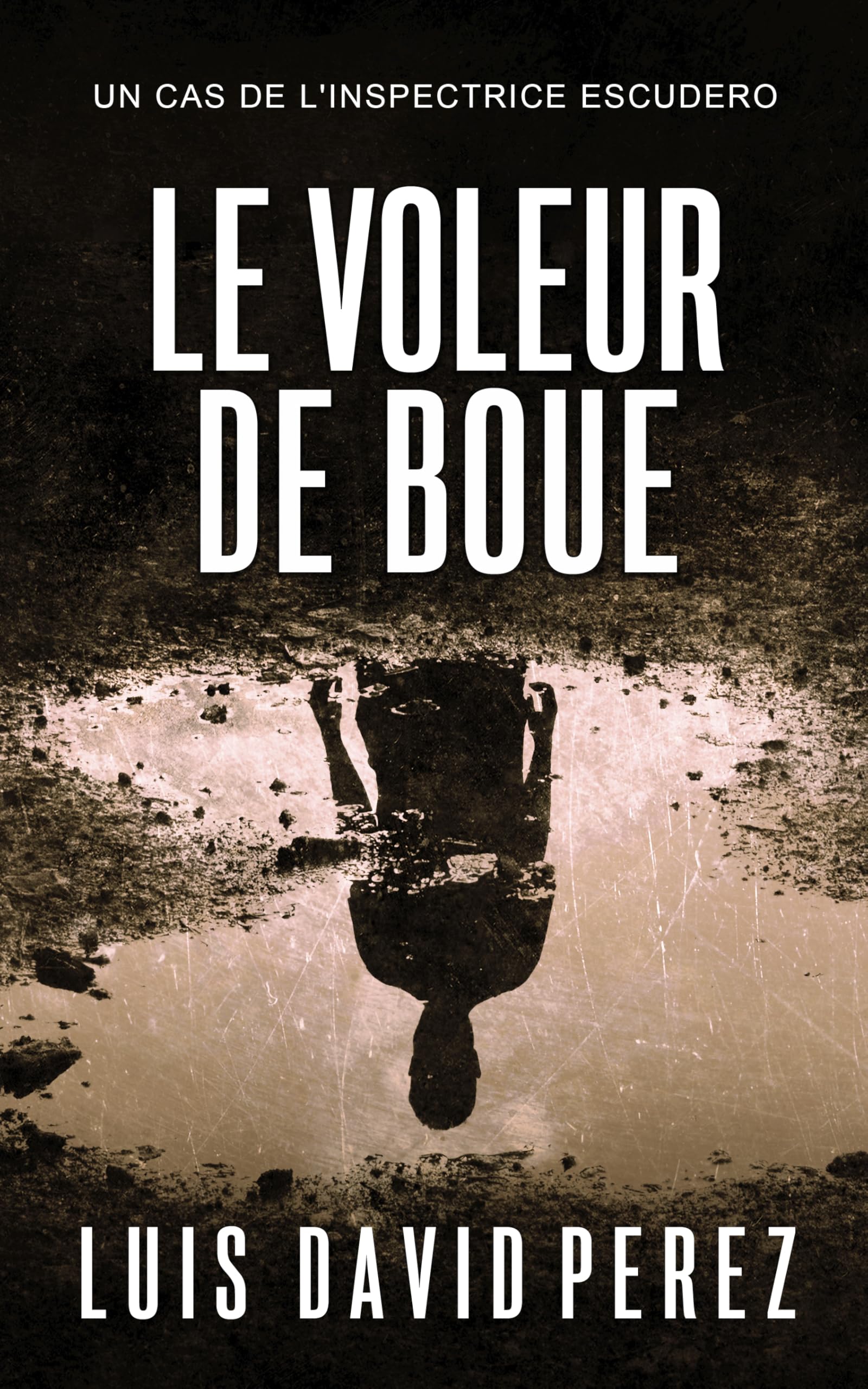 Le voleur de boue: Inspectrice Escudero n°2. Thriller policier. (Inspectrice Escudero. Roman policier noir de mystère et suspense.)