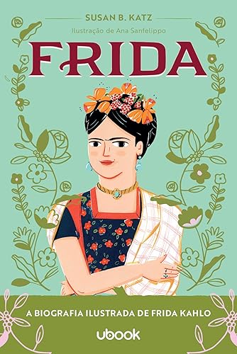 Frida. A Biografia Ilustrada de Frida Kahlo.