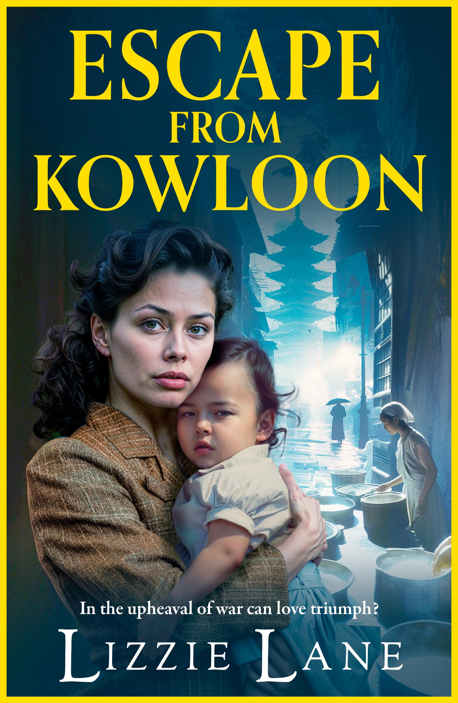Escape from Kowloon: A sweeping, emotional historical saga from Lizzie Lane (The Kowloon Series, 2)