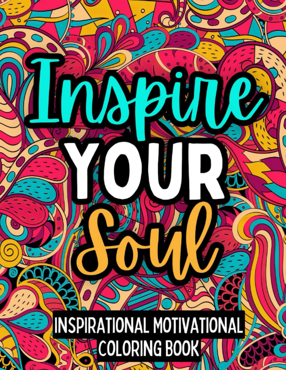 Inspire your soul: Inspirational motivational quotes coloring book