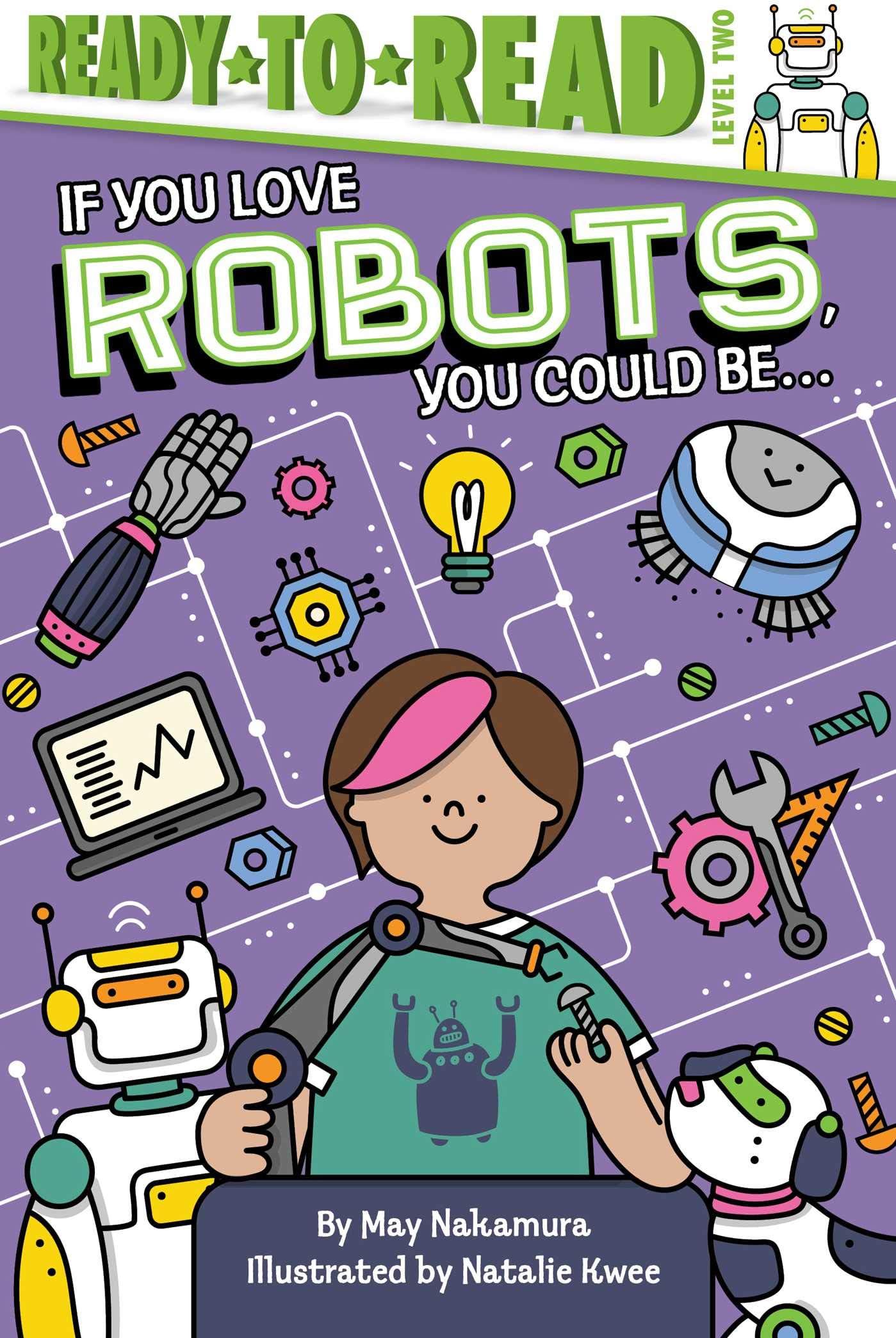 May NakamuraIf You Love Robots, You Could Be...: Ready-to-Read Level 2