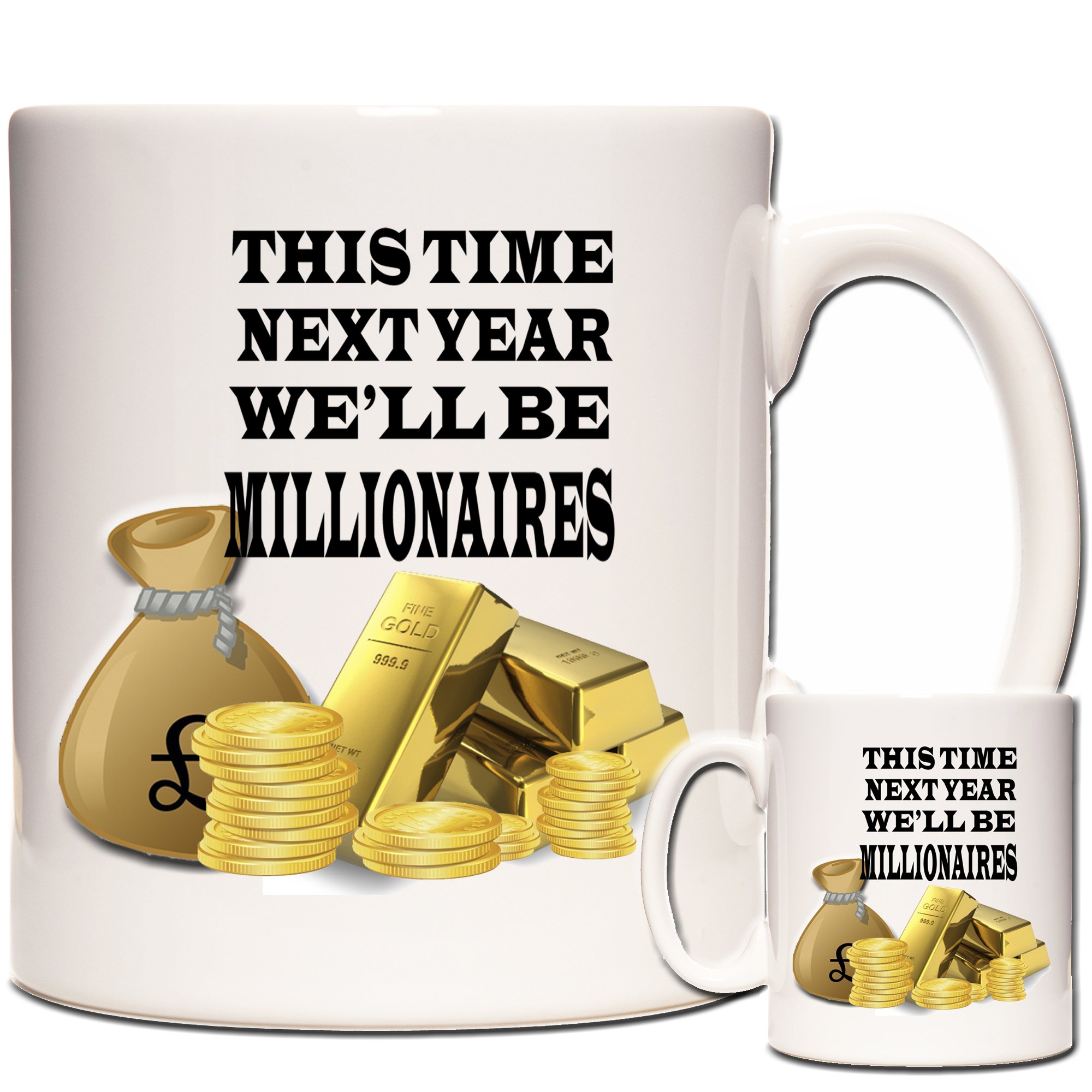 KAZMUGZ MILLIONAIRE MUG,This Time Next Year We'll Be Millionaires. A Gift for Budding Entrepreneurs and Business Owners