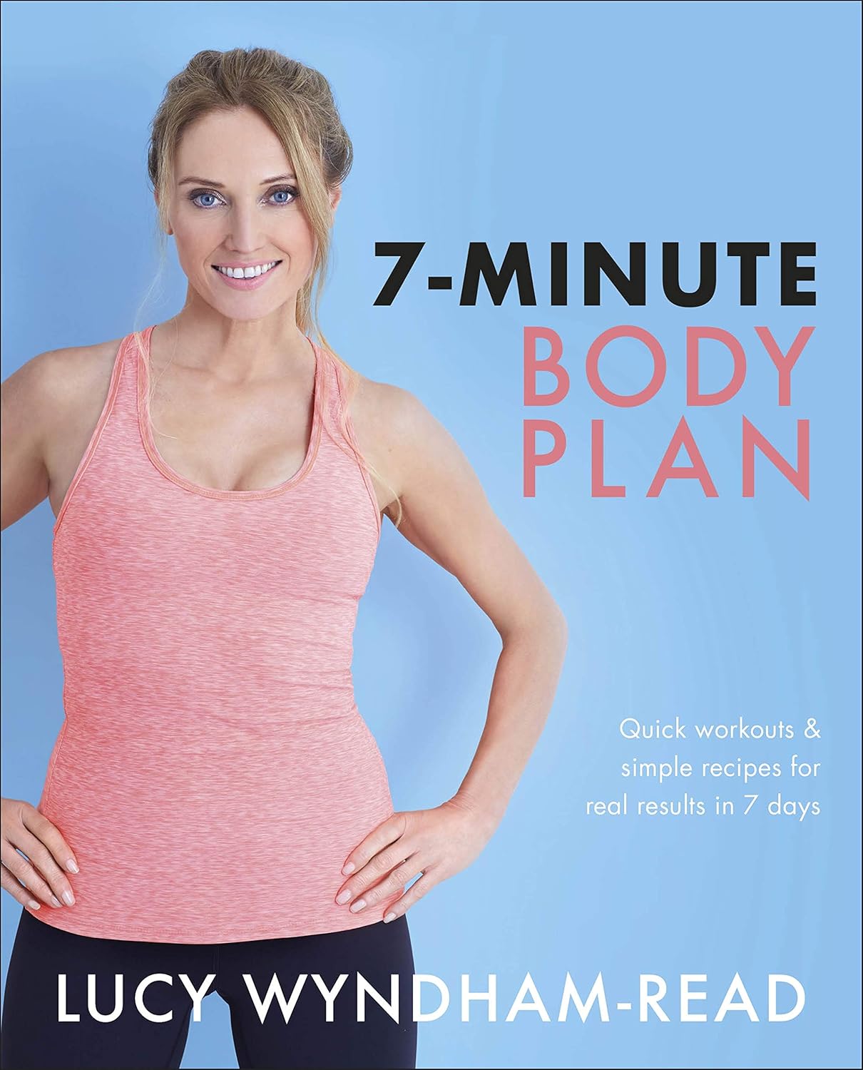 7-Minute Body Plan: Quick workouts & simple recipes for real results in ...