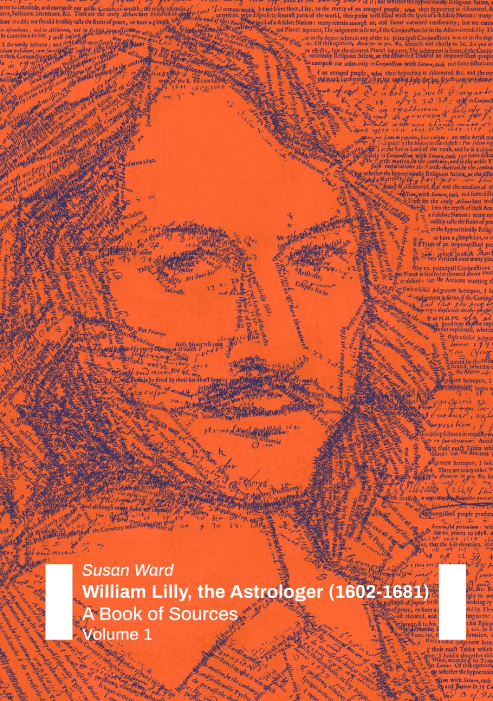 William Lilly, the Astrologer (1602-1681): A Book of Sources: Volume 1