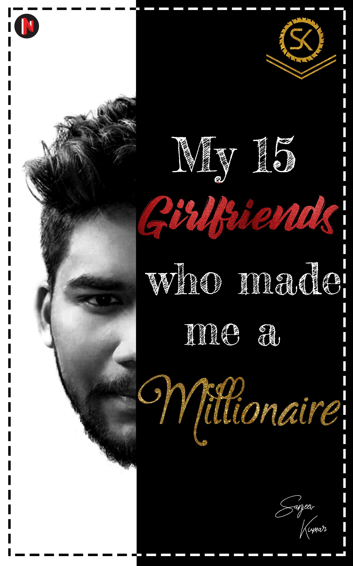MY 15 GIRLFRIENDS WHO MADE ME A MILLIONAIRE