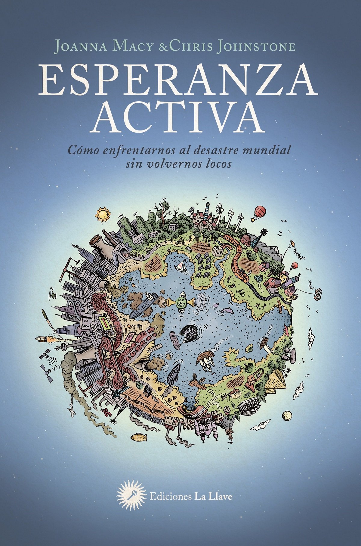 Esperanza activa : cómo afrontar el desastre mundial sin volvernos locos