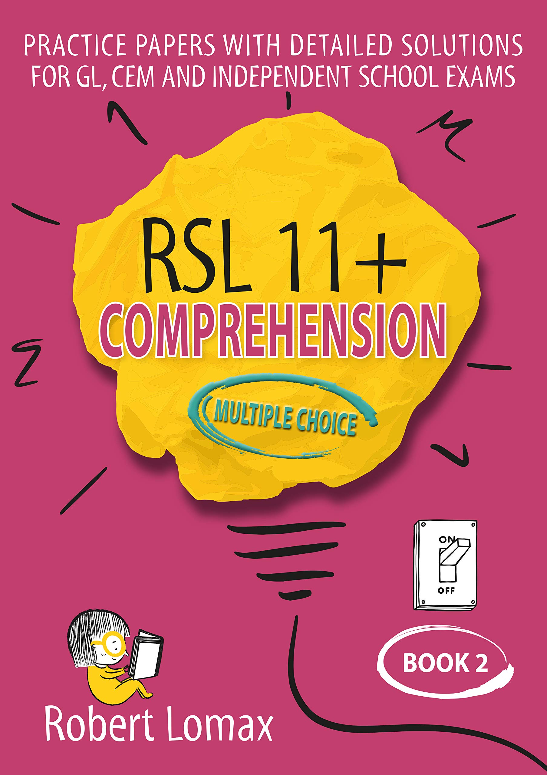 RSL 11 Plus Books: Multiple-Choice Comprehension, Book 2 - Practice English Papers & Detailed Answers for GL, CEM and Independent School 11+ Exams (RSL 11+ Comprehension, Multiple Choice)