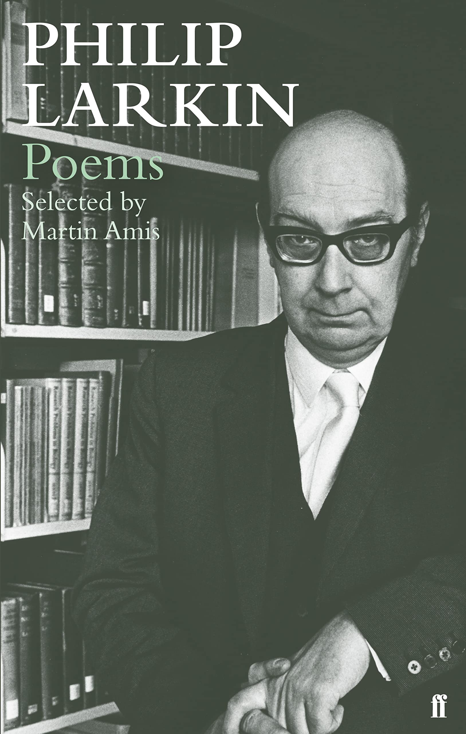 Philip Larkin Poems: Selected by Martin Amis (Faber Poetry)