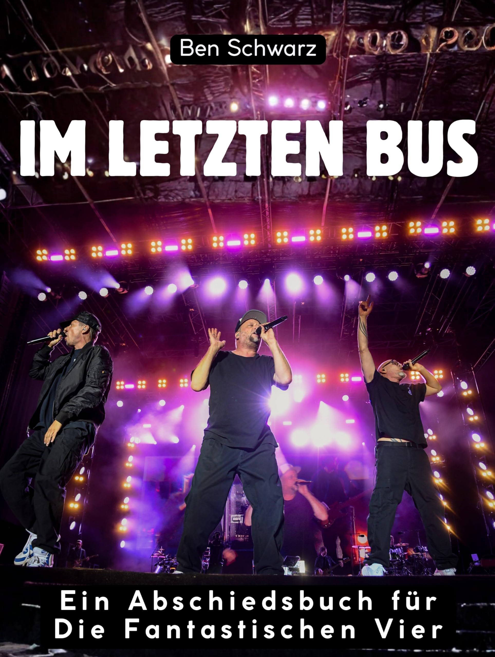 Im letzten Bus: Ein Abschiedsbuch für Die Fantastischen Vier. Komplett in Farbe