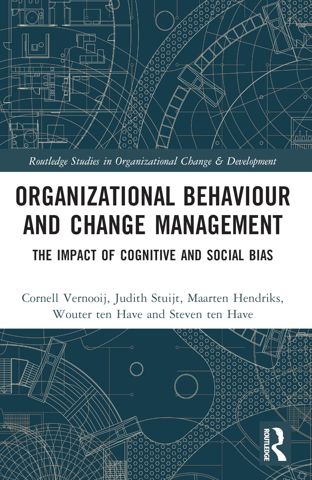 Organizational Behaviour and Change Management: The Impact of Cognitive and Social Bias (Routledge Studies in Organizational Change & Development)