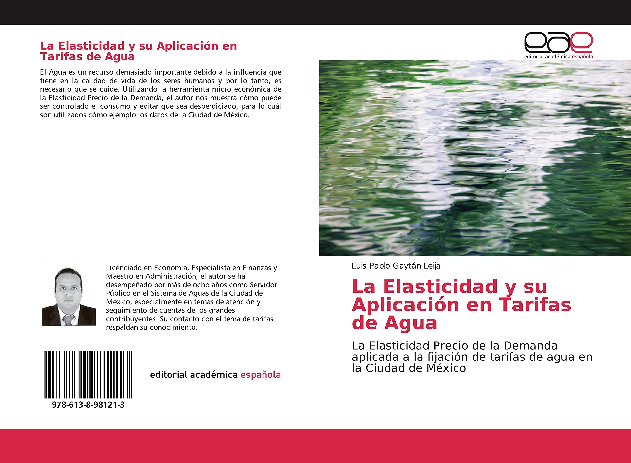 La Elasticidad y su Aplicación en Tarifas de Agua: La Elasticidad Precio de la Demanda aplicada a la fijación de tarifas de agua en la Ciudad de México