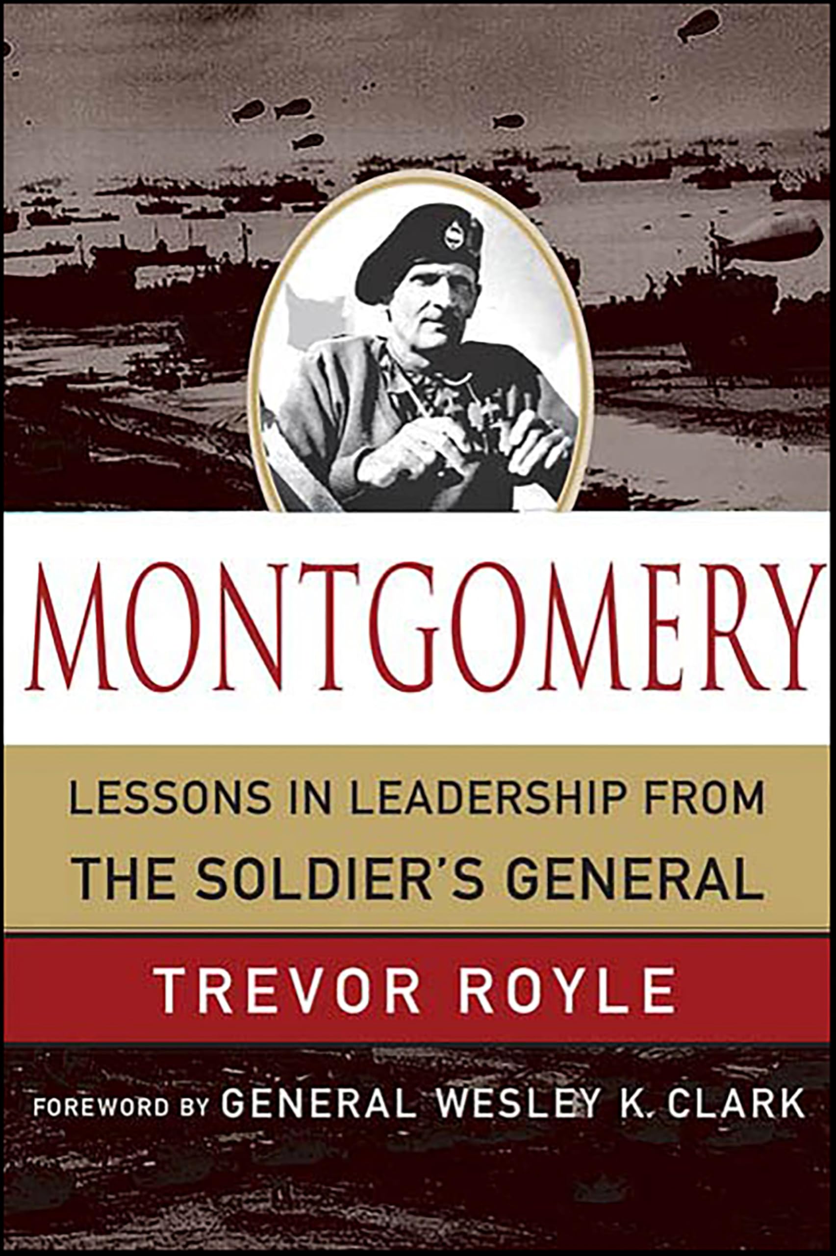 Montgomery: Lessons in Leadership from the Soldier's General (World Generals Series)
