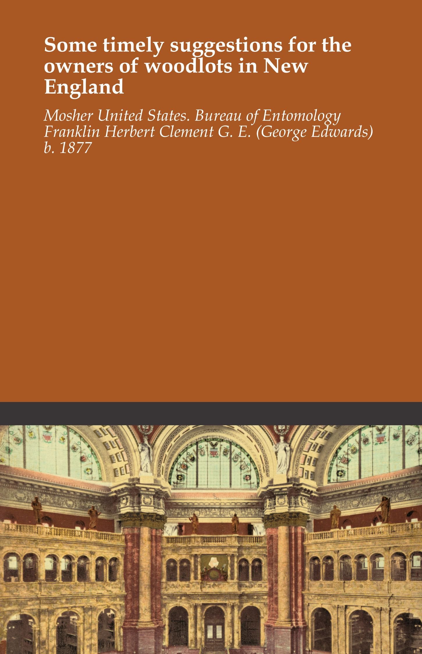 Some timely suggestions for the owners of woodlots in New England