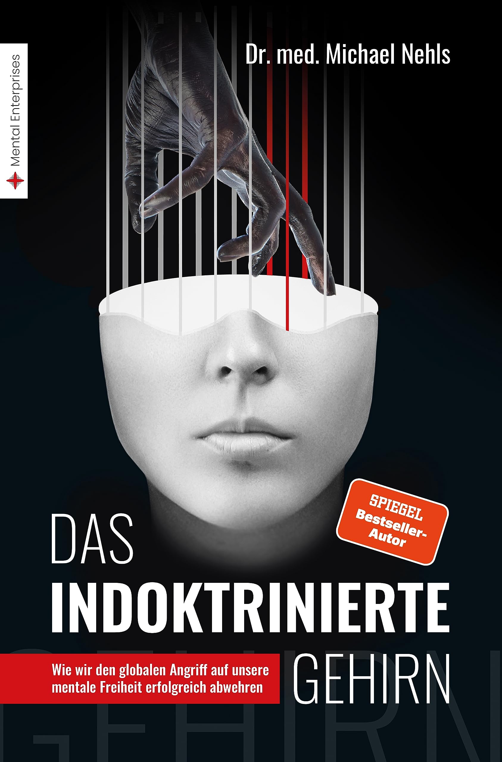 Das indoktrinierte Gehirn: Wie wir den globalen Angriff auf unsere mentale Freiheit erfolgreich abwehren