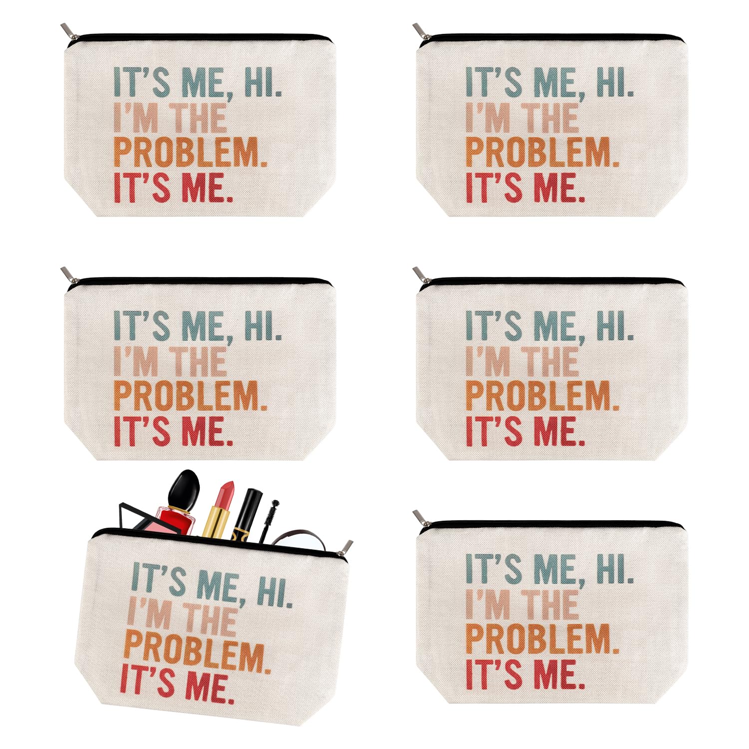It's Me Hi I'm The Problem It's Me 6pcs Makeup Bag