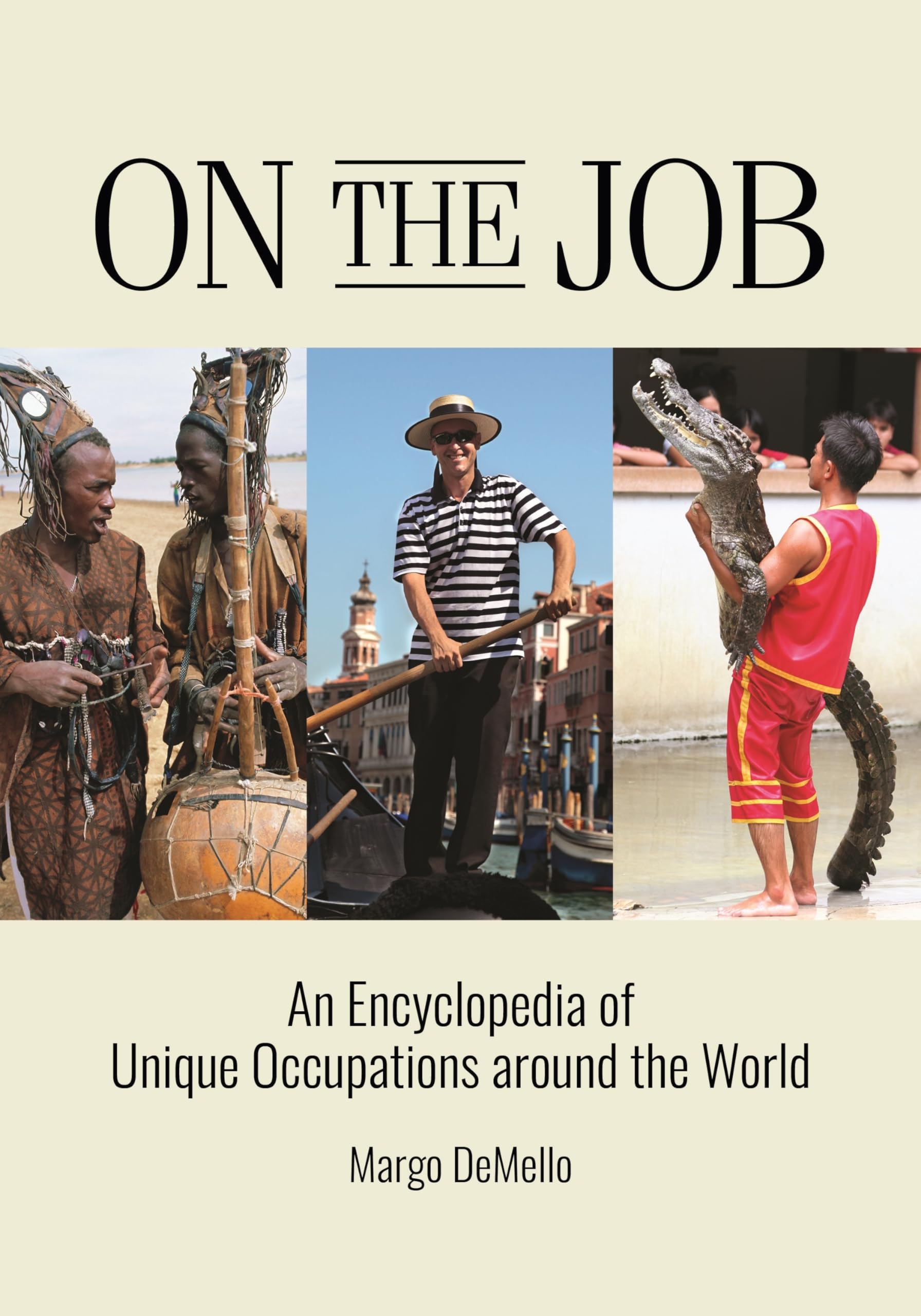 Buy On The Job: An Encyclopedia Of Unique Occupations Around The World — BookShops.in