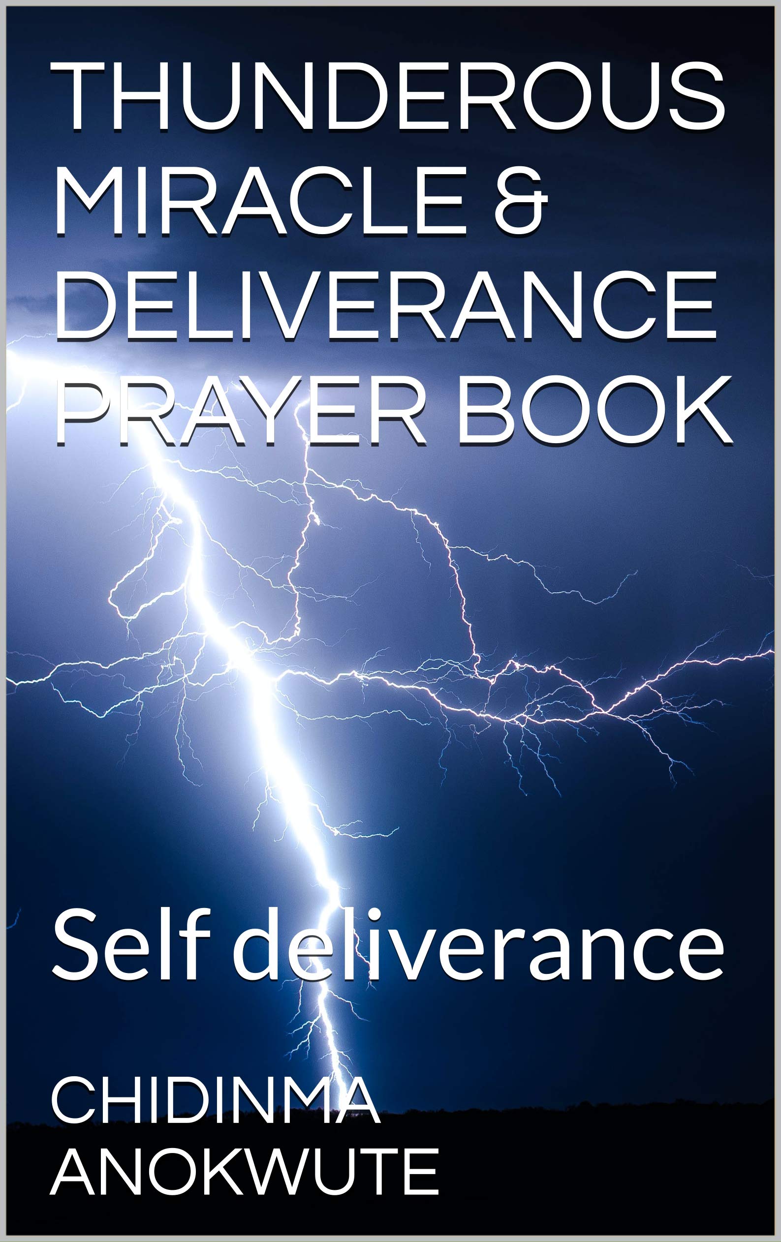 THUNDEROUS MIRACLE & DELIVERANCE PRAYER BOOK: Self deliverance