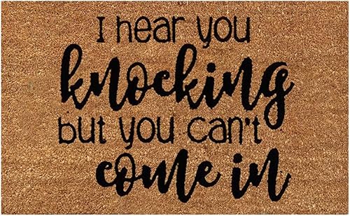 Felpudo para exteriores con texto en inglés "I Hear You Knocking But You Can't Come In", divertido felpudo para interiores y exteriores, para puerta