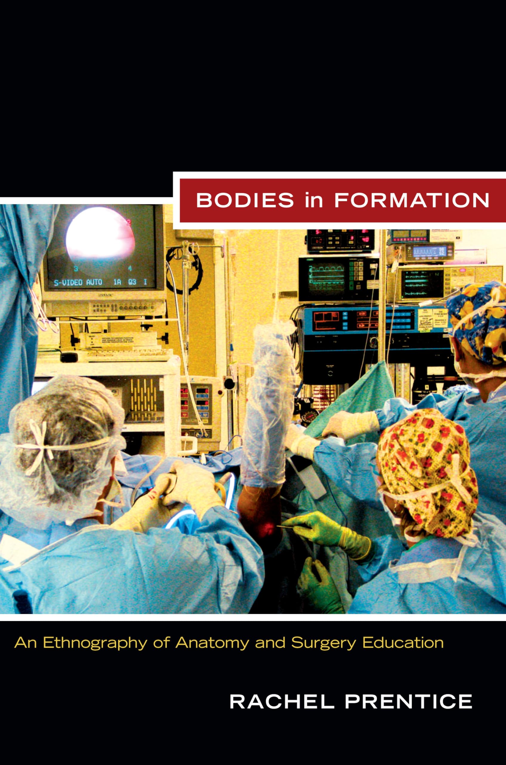 Bodies in Formation: An Ethnography of Anatomy and Surgery Education (Experimental Futures)