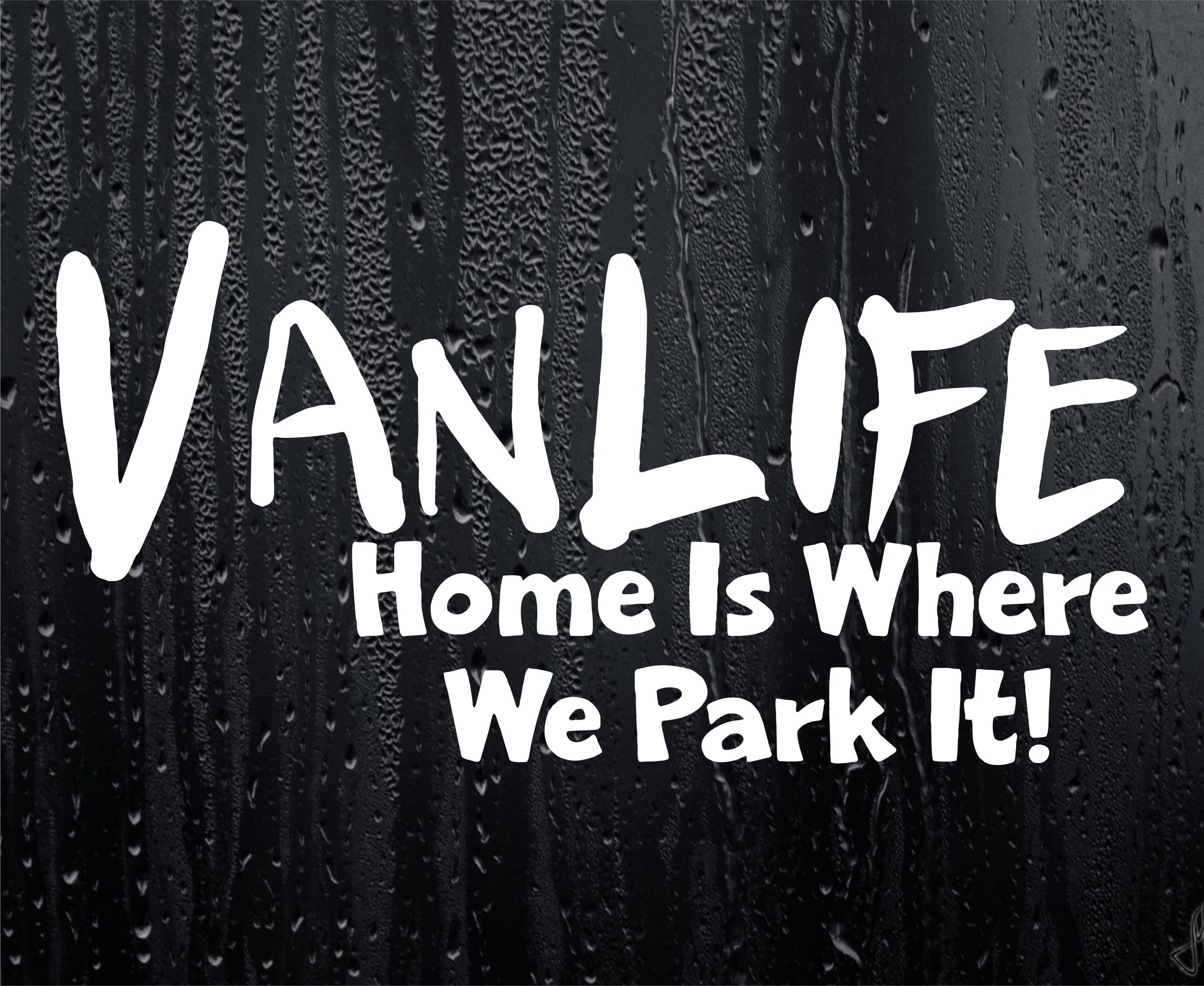 Decalarama White Van Life Home Is Where We Park It Campervan Sticker Funny Rude Cute Novelty Car Van Window Bumper Boot Door Decal