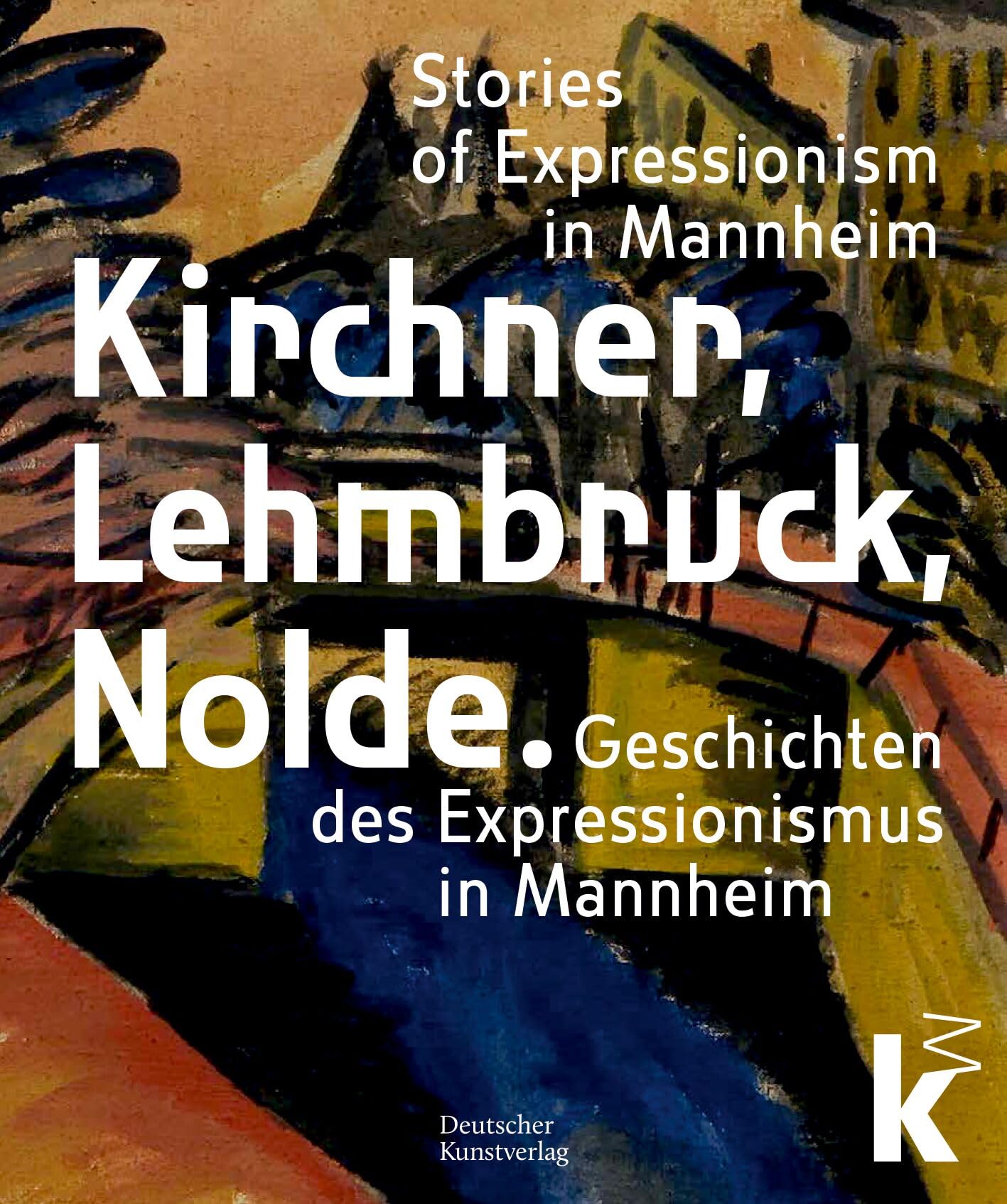 Kirchner, Lehmbruck, Nolde: Geschichten des Expressionismus in Mannheim