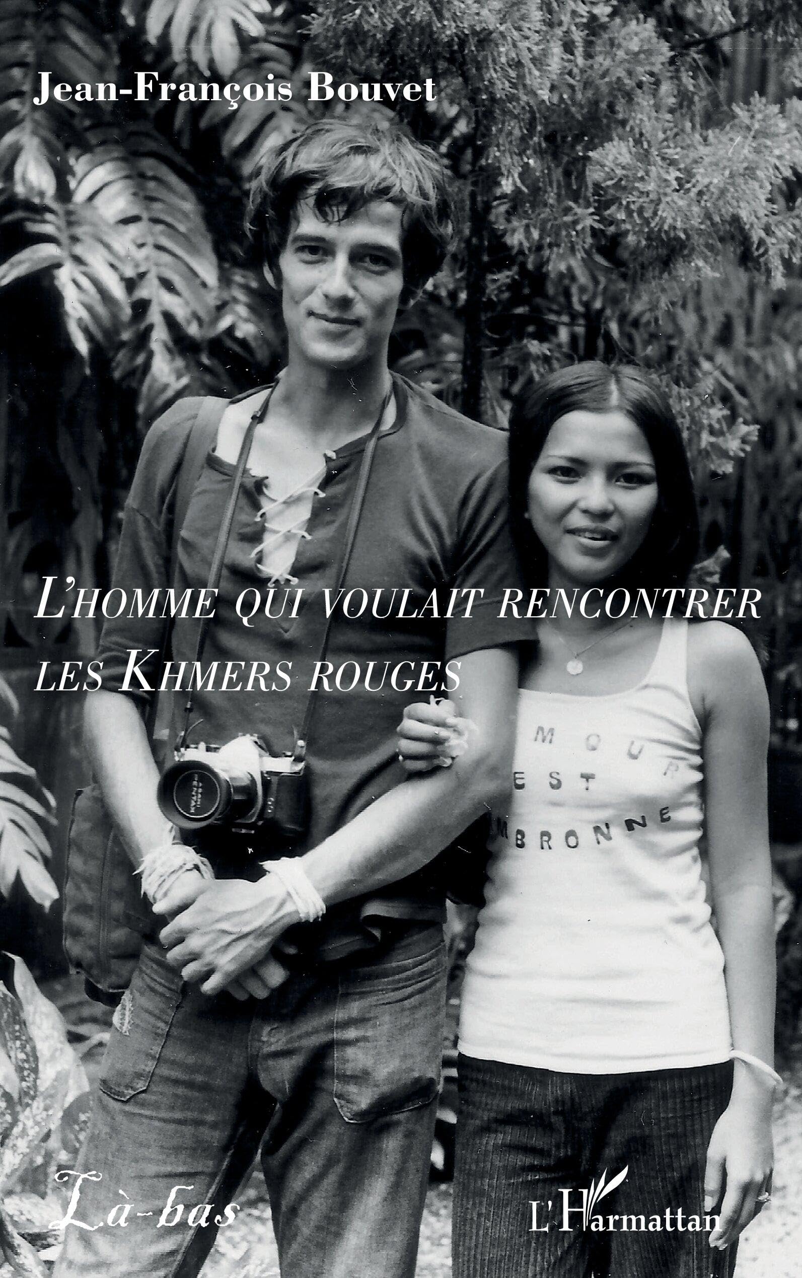 L’homme qui voulait rencontrer les Khmers rouges (Là-Bas)