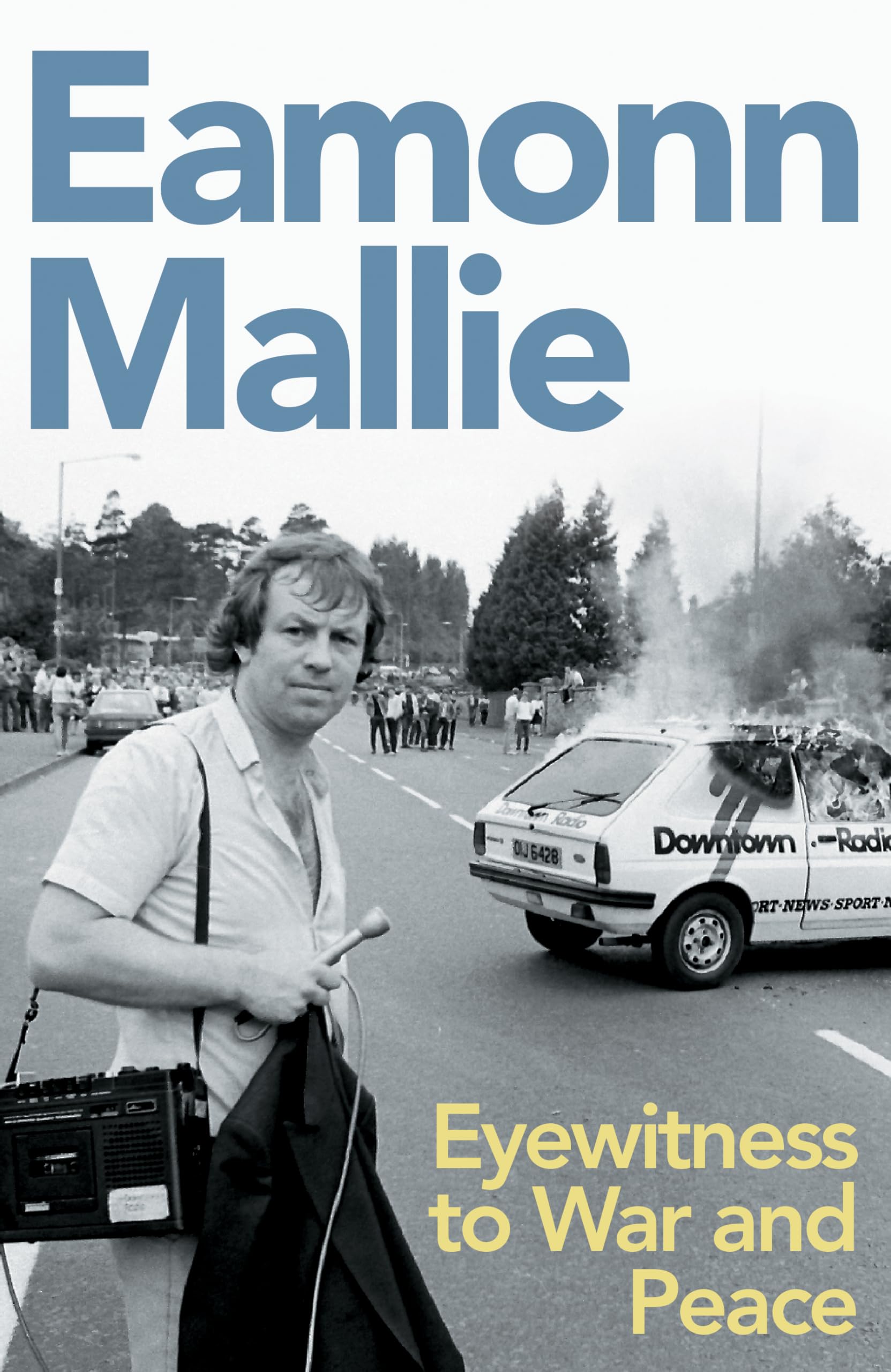 Eyewitness to War and Peace by Eamonn Mallie (Paperback Book)