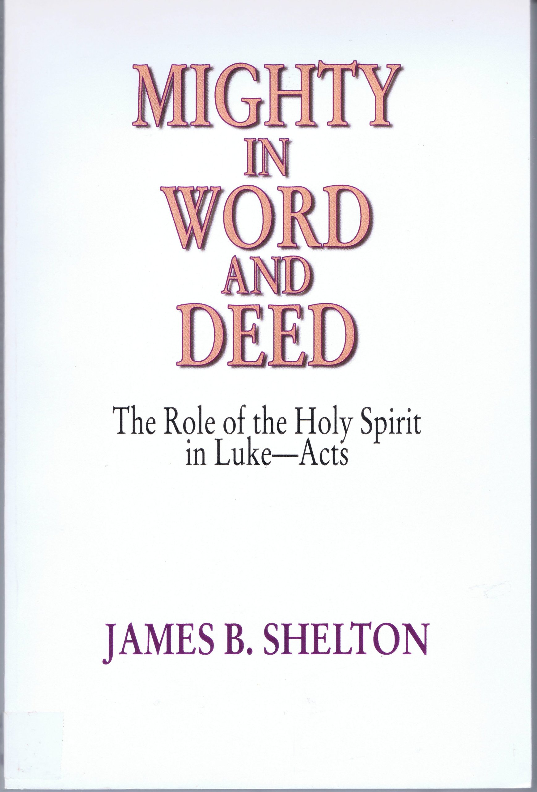 Mighty in Word and Deed: The Role of the Holy Spirit in Luke-Acts