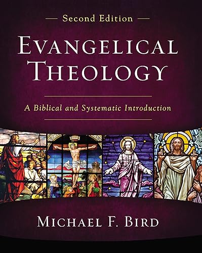 Evangelical Theology, Second Edition: A Biblical and Systematic Introduction