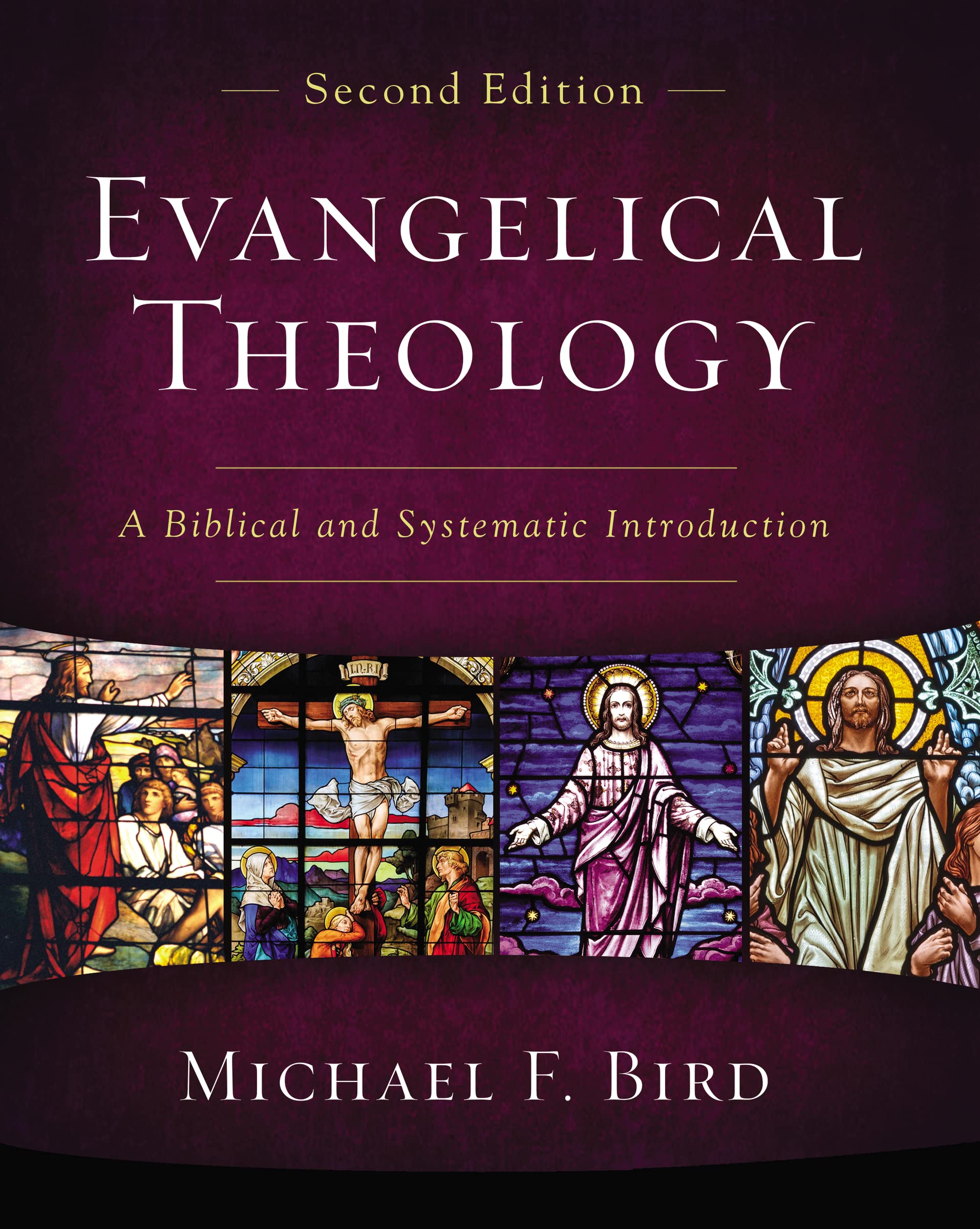 Evangelical Theology, Second Edition by Michael F. Bird - 9780310093978
