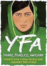 Young, Fearless, Awesome: Twenty-Five Young People Who Changed the World (Young, Fearless, Awesome Series)