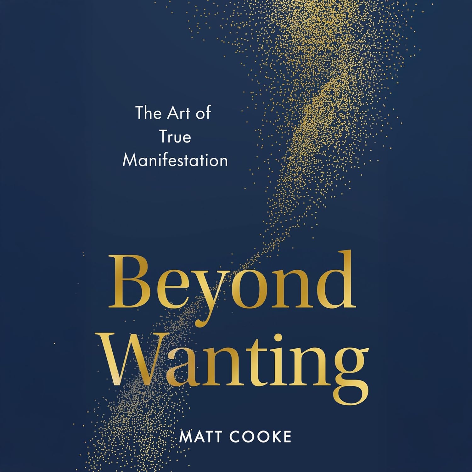 Beyond Wanting: The Art of True Manifestation